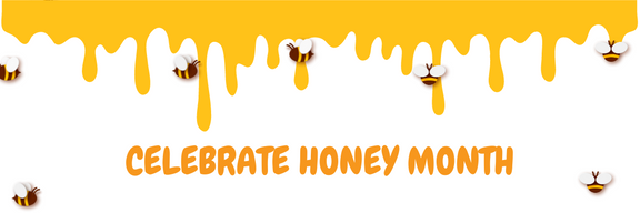 SEPTEMBER IS NATIONAL HONEY MONTH!